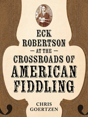 cover image of Eck Robertson at the Crossroads of American Fiddling